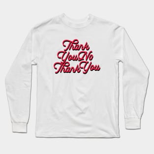 Thank You No Thank You-red & blk Long Sleeve T-Shirt